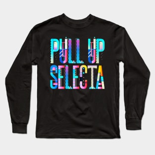 Pull Up Selecta Reggae Long Sleeve T-Shirt
